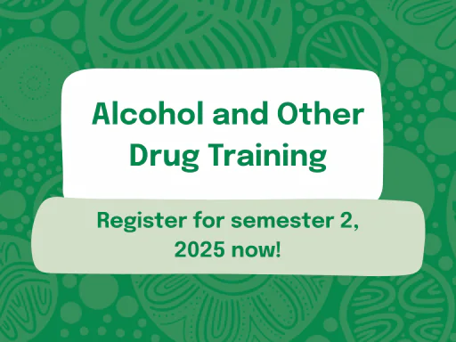 Image with text: Alcohol and Other Drug Training, Register for semester two 2025 now!