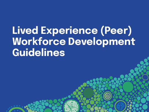 National Lived Experience (Peer) Workforce Development Guidelines ...