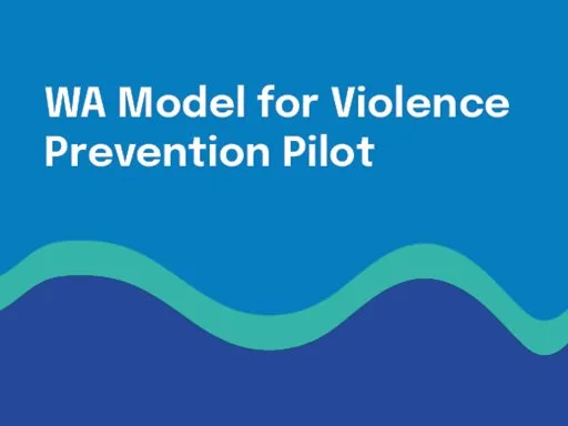 WA Model for Violence Prevention Pilot
