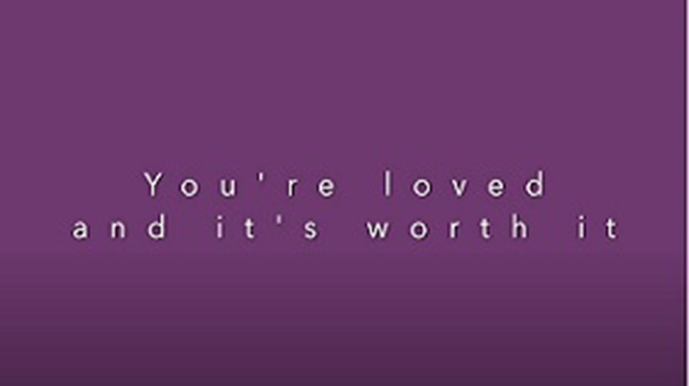 Text graphic; You're loved and it's worth it.