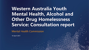 Youth Mental Health, Alcohol and Other Drug Homelessness Service: Consultation report