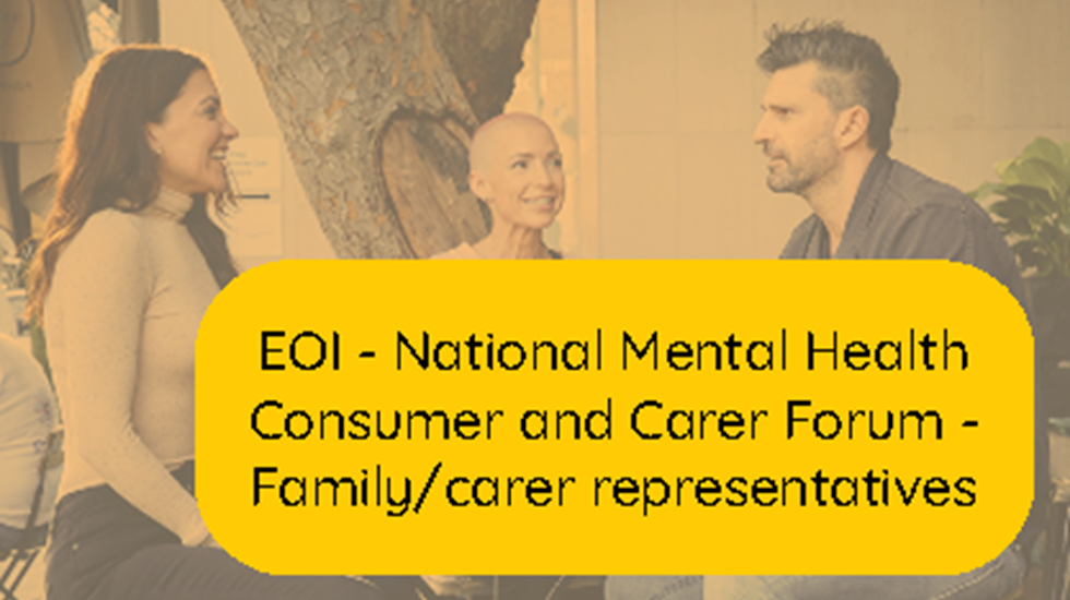 Three people talking. Text reads EOI national mental health consumer and carer forum - family/carer representatives