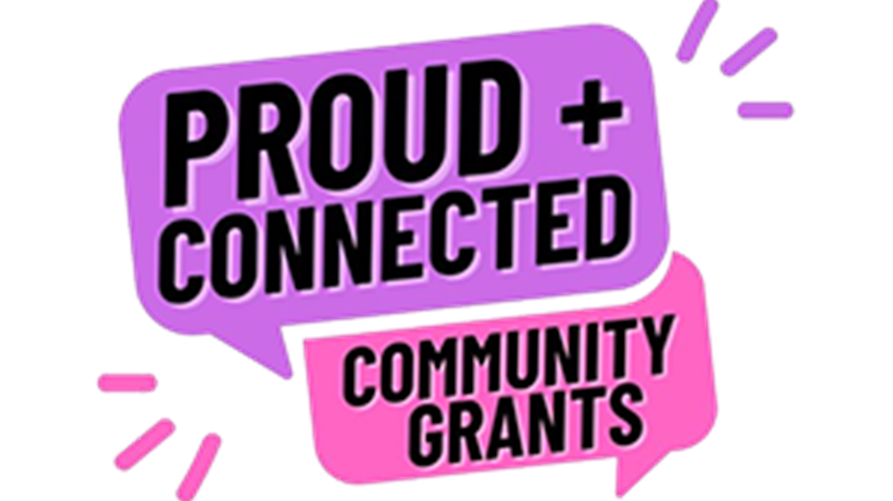 Speech bubble reads: Proud + connect community grants.