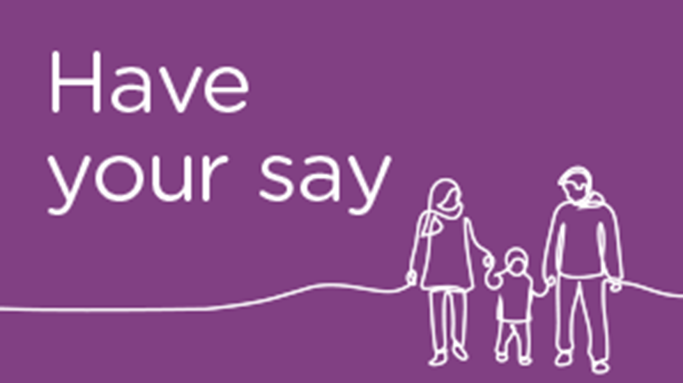 Line drawing of a family with a child with text: Have your say
